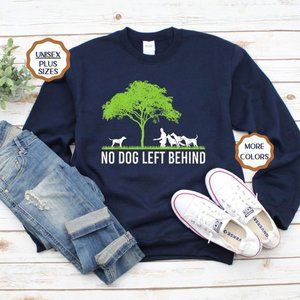 No Dog Left Behind Sweatshirt